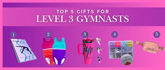 Top 5 Gifts for Level 3 Gymnasts